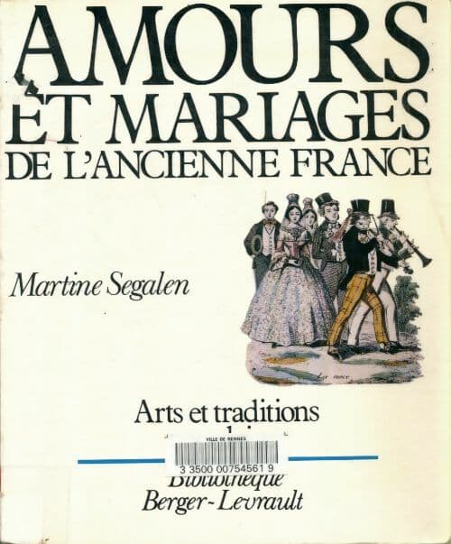 Amours et mariages de l'ancienne France - Martine Segalen