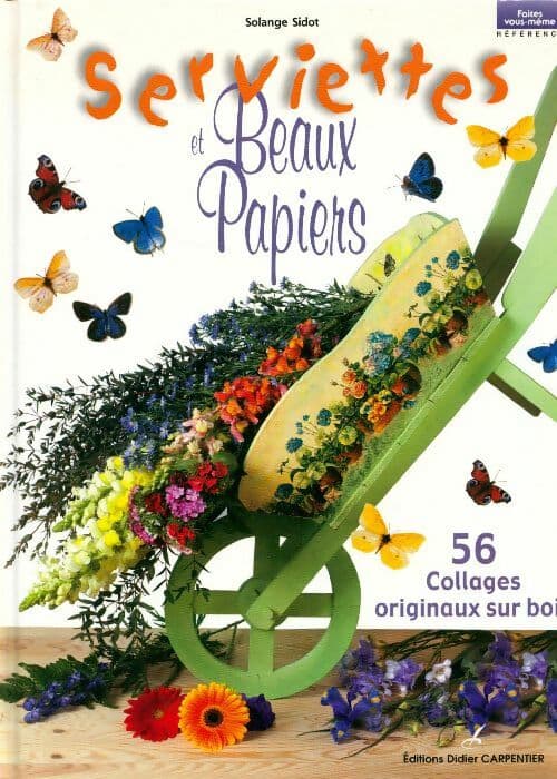 Serviettes et beaux papiers. 56 collages originaux sur bois - Solange Sidot