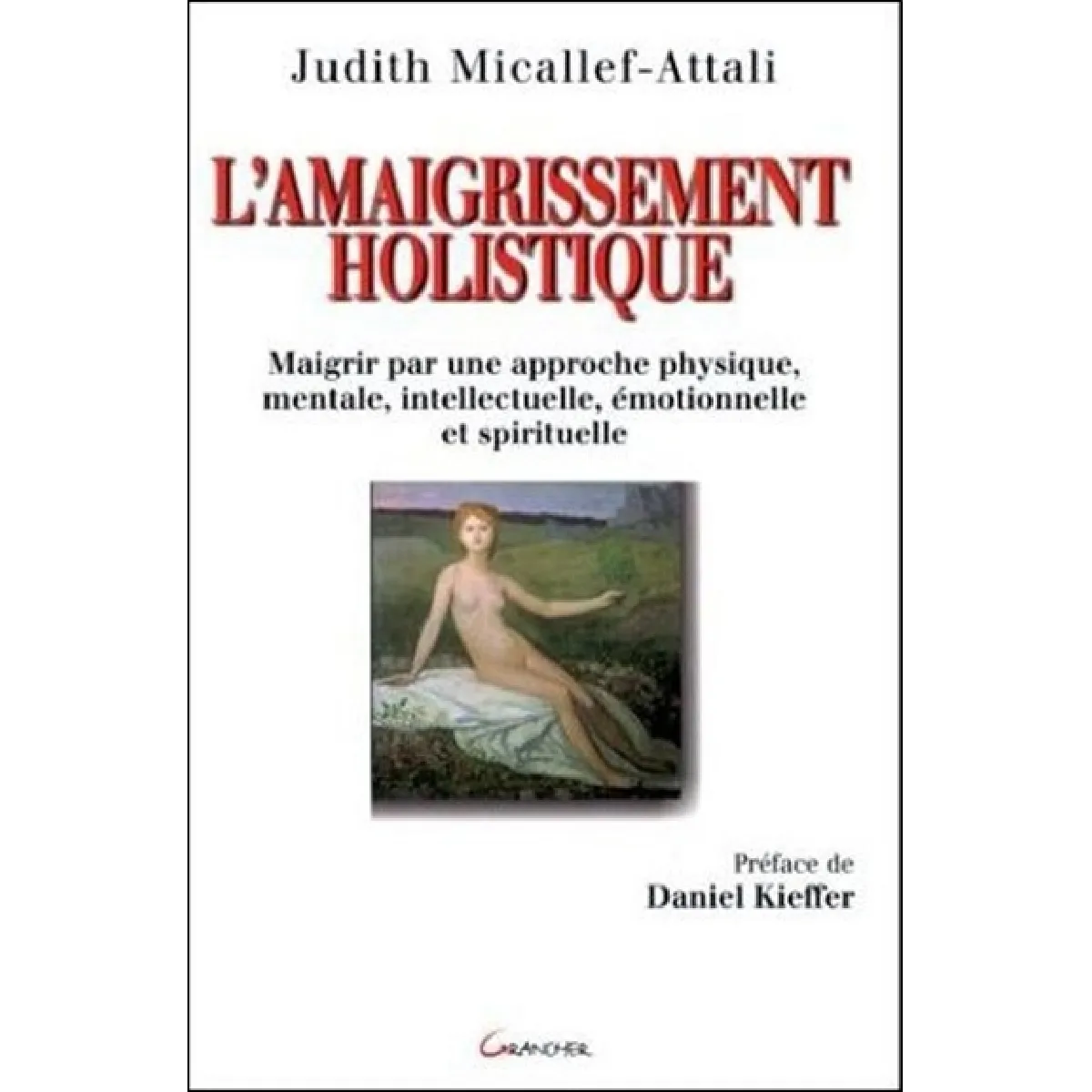 L'amaigrissement holistique : maigrir par une approche physique, mentale, intellectuelle, émotionnelle et spirituelle